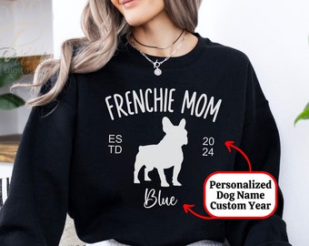 Custom Frenchie Mom Sweatshirt Gift, Personalized Name Established Year Mothers Day Present, EST 2024 Dog Lover Sweater, French Bulldog Pet