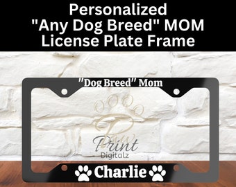 Personalized Dog Mom License Plate Frame, Custom Dog Breed License Plate Frame Personalized Dog Name License Plate Frame Custom Dog Mom Gift
