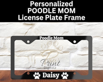 Personalized Poodle Mom License Plate Frame, Custom Poodle Mom License Plate Frame Personalized Dog Name License Plate Frame Custom Dog Name