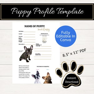 May include: Printable puppy profile template in PDF format. The template includes sections for the puppy's name, breed, birthdate, gender, parents, birth weight, current weight, microchip number, puppy markings and coloring, any other health information, and a space to write a little blurb about the puppy's temperament. The template also includes a section for pictures of the puppy's parents. The template is fully editable in Canva and is available for instant download.