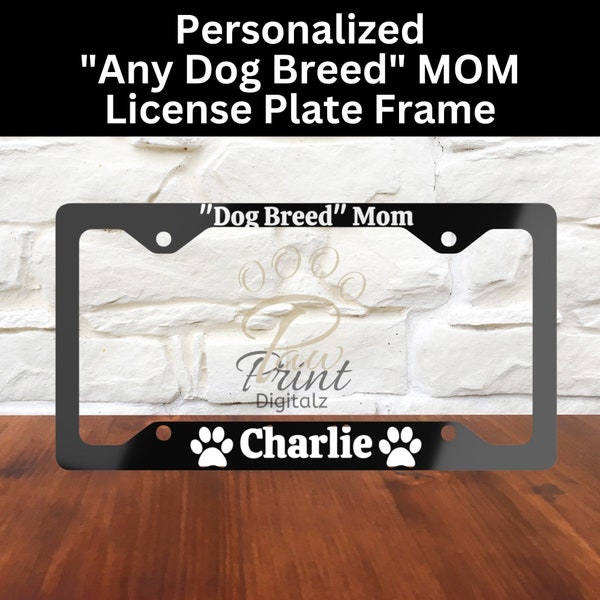 Personalized Dog Mom License Plate Frame, Custom Dog Breed License Plate Frame Personalized Dog Name License Plate Frame Custom Dog Mom Gift