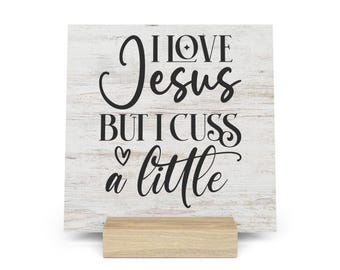 I Love Jesus But I Cuss A Little Gallery Board with Stand, Inspirational Home or Office Decor