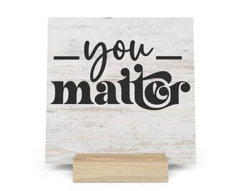 You Matter Gallery Board with Stand, Inspirational Home or Office Decor