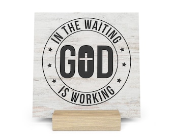 In the Waiting God Is Working Gallery Board with Stand, Inspirational Home or Office Decor