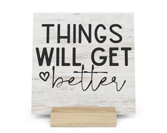 Things Will Get Better Gallery Board with Stand, Inspirational Home or Office Decor
