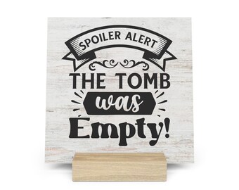 Spoiler Alert The Tomb Was Empty Gallery Board with Stand, Inspirational Home or Office Decor