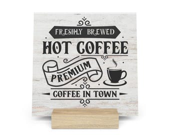 Freshly Brewed Hot Coffee Premium Coffee In Town Gallery Board with Stand, Inspirational Home or Office Decor