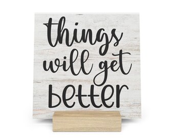 Things Will Get Better Gallery Board with Stand, Inspirational Home or Office Decor