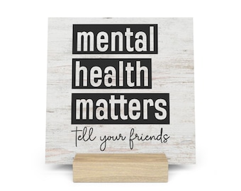 Mental Health Matters Tell Your Friends Gallery Board with Stand, Inspirational Home or Office Decor