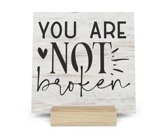 You Are Not Broken Gallery Board with Stand, Inspirational Home or Office Decor