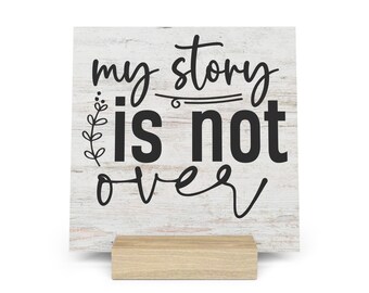 My Story Is Not Over Gallery Board with Stand, Inspirational Home or Office Decor