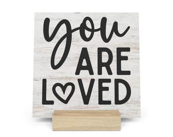 You Are Loved Gallery Board with Stand, Inspirational Home or Office Decor