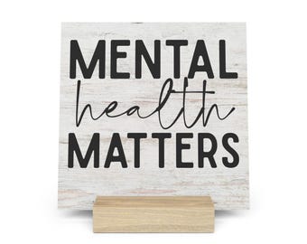 Mental Health Matters Gallery Board with Stand, Inspirational Home or Office Decor