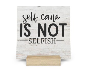Self Care Is Not Selfish Gallery Board with Stand, Inspirational Home or Office Decor