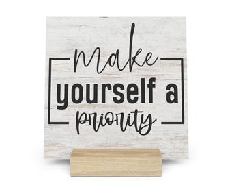 Make Yourself A Priority Gallery Board with Stand, Inspirational Home or Office Decor
