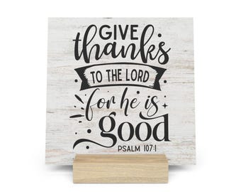 Give Thanks To The Lord For He Is Good Psalm 107:1 Gallery Board with Stand, Inspirational Home or Office Decor