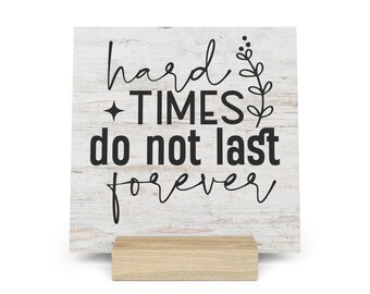 Hard Times Do Not Last Forever Gallery Board with Stand, Inspirational Home or Office Decor