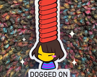 Dogged On! Frisk Sticker