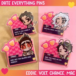 May include: Four rectangular pins with cartoon characters, each with a unique design and quote. The pins are pink with heart patterns and sunglasses. The text on the pins reads: Eddie, Volt, Chance, and Mac. The top text says "DATE EVERYTHING PINS".