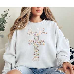 Christian He is Risen Easter Sweatshirt,Floral Cross Sweater,Matthew 28:6 sweatshirt,Religious Sweater,Jesus Sweatshirt, Christian Sweater