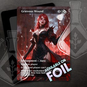 May include: A Magic: The Gathering card with a red, black, and white color scheme. The card is titled "Grievous Wound" and features a woman with red hair and a black dress. The card is available on foil.