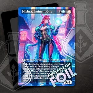 May include: A fantasy trading card featuring a female character with pink hair and a blue and black outfit. The card is titled "Mishra, Eminent One" and has a power and toughness of 5/4. The card is set against a futuristic city background.