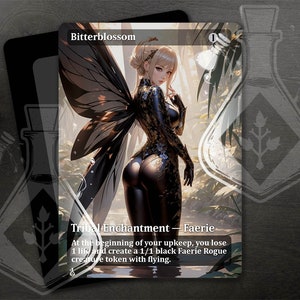 May include: A black and gold tribal enchantment card with a black and white fairy illustration. The card text reads "Bitterblossom" and "Tribal Enchantment - Faerie". At the beginning of your upkeep, you lose 1 life and create a 1/1 black Faerie Rogue creature token with flying.