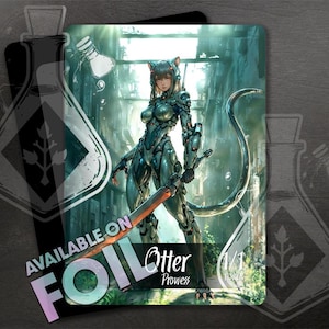 May include: A fantasy trading card featuring a green and silver robotic cat-like creature with a sword. The card is titled "Otter" and has the text "Prowess" and "1/1" on it.