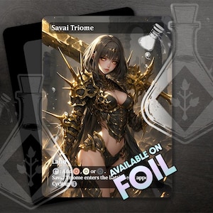 May include: A fantasy art card featuring a woman in black armor with gold accents, holding a large sword. The card is titled "Savai Triome" and has a land symbol. The text "AVAILABLE ON FOIL" is printed on the card.