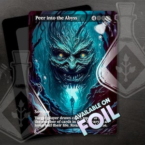 May include: A blue and green fantasy art card with a creature's face peering out of a dark abyss. The card is titled "Peer into the Abyss" and has a mana cost of 4 colorless mana. The card text reads "Sorcery. Target player draws cards equal to the number of cards in their library, then loses half their life. Round down."