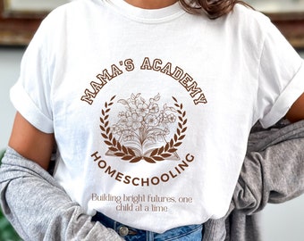 HomeSchool Mama's Academy, Homeschooling Mama Tshirt, Homeschool Comfort Colors Mom Shirt, Mothers Day Gift for Mom, Birthday Gift for Her