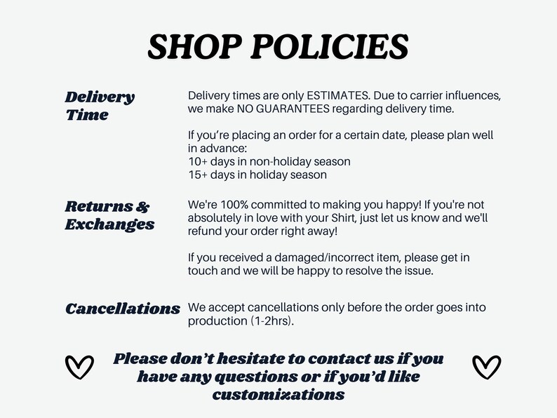 May include: Shop policies for a clothing store. Delivery times are estimates, with no guarantees. Returns and exchanges are accepted. Cancellations are accepted before production. The text reads: "Please don't hesitate to contact us if you have any questions or if you'd like customizations."