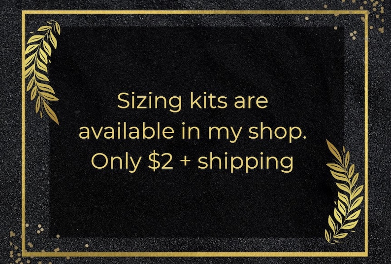 May include: Black and gold graphic with a gold floral design on each side. The text reads "Sizing kits are available in my shop. Only $2 + shipping."