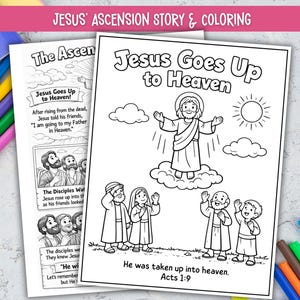 May include: Two black and white coloring pages with the text "JESUS' ASCENSION STORY & COLORING". One page shows Jesus ascending to heaven, surrounded by clouds and the sun. The other page has text and illustrations.