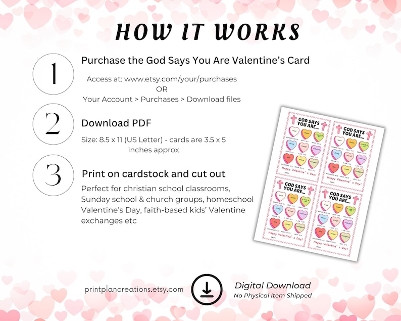 May include: A digital download graphic with instructions on how to purchase, download, and print Valentine's Day cards. The cards feature colorful heart-shaped candies with religious messages. The text includes "How It Works" and "God Says You Are."