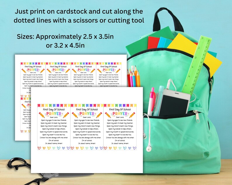 May include: Printable "First Day of School Prayer" cards with colorful banner accents. The cards are displayed with a green backpack filled with school supplies, including pencils, a ruler, and a smartphone. The text on the cards reads "Just print on cardstock and cut along the dotted lines..." and "Sizes: Approximately 2.5 x 3.5in or 3.2 x 4.5in."