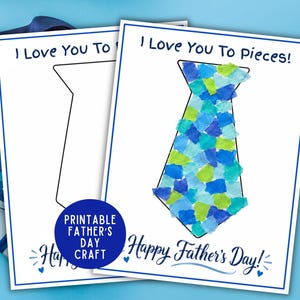 May include: Two white Father's Day craft printables with blue borders. One has a tie outline, the other has a tie filled with blue and green paper pieces. Text reads "I Love You To Pieces!" and "Happy Father's Day!"