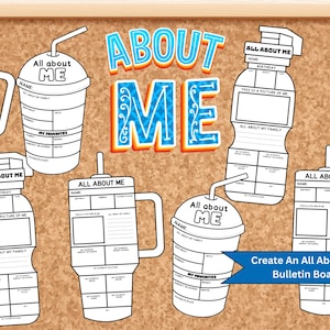 May include: A corkboard displays several white, outline-style templates for an "All About Me" bulletin board. The templates are shaped like drink cups and water bottles, with space for personal information and favorites. The words "About Me" are in blue and orange.