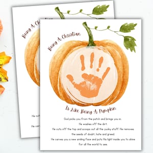 May include: A printable card with a watercolor illustration of a pumpkin with a handprint inside. The card has the text "Being a Christian is like being a pumpkin" and a poem about the similarities between a pumpkin and a Christian.