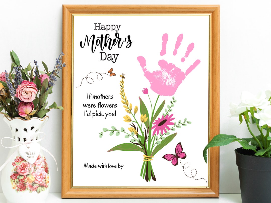 Mother's Day Flower Handprint Art, If Mothers Were Flowers I'd Pick You ...