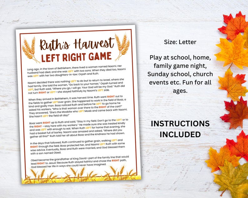 May include: A letter-sized game sheet titled "Ruth's Harvest Left Right Game" with wheat illustrations. The text includes instructions and a story about Ruth. Colourful autumn leaves decorate the background. Instructions are included.