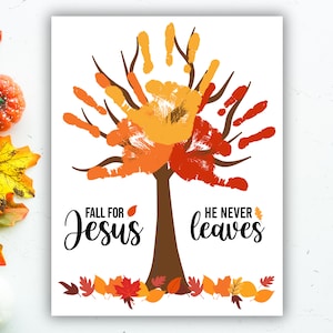May include: A printable fall-themed handprint art design with a tree made of handprints in shades of orange, red, and yellow. The text reads "Fall for Jesus" and "He never leaves".