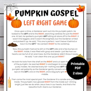 May include: A printable PDF featuring the "Pumpkin Gospel Left Right Game" with pumpkins and fall leaves. The text describes a story about a gardener and a pumpkin. Includes the text "Printable PDF 2 sizes".