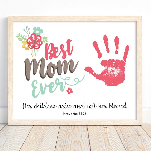 Best Mom Ever Mother's Day Bible Craft, Proverbs 31:28, Printable Mom Flower Handprint Art, Her Children Arise And Call Her Blessed