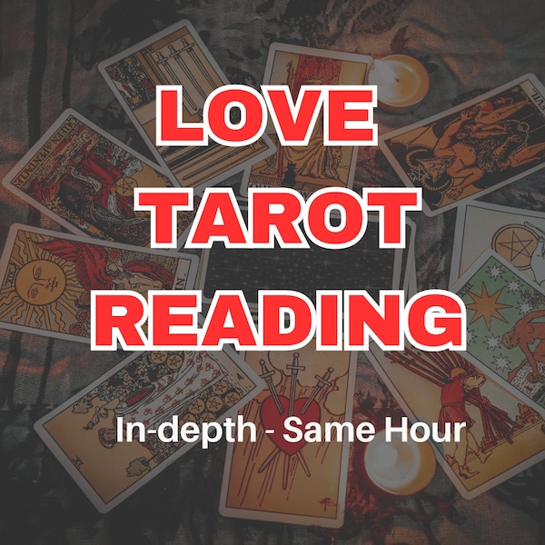 Love Tarot Reading / Fast Tarot Reading / Same Hour Tarot Reading -  Find Clarity And Answers In Your Relationships - In-Depth Tarot Reading