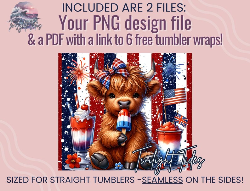 May include: Digital design file for straight tumblers. The image features a Highland cow with a patriotic bow, holding a popsicle. The background has red, white, and blue stripes, fireworks, and flags. Text includes "Twilight Tides" and "SIZED FOR STRAIGHT TUMBLERS - SEAMLESS ON THE SIDES!"