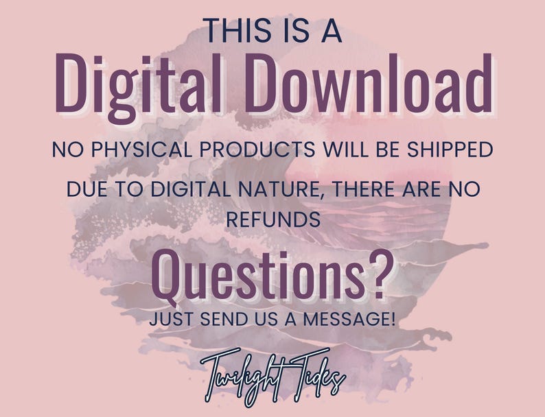 May include: A digital download graphic with the text "THIS IS A Digital Download" in purple. The image also states "NO PHYSICAL PRODUCTS WILL BE SHIPPED" and "DUE TO DIGITAL NATURE, THERE ARE NO REFUNDS". The image has a watercolor background.