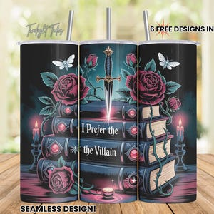 May include: A set of three stainless steel insulated tumblers with a fantasy design. The design features a stack of books, roses, a sword, and the text "I Prefer the Villain". Includes a straw and the text "6 FREE DESIGNS INCLUDED!"