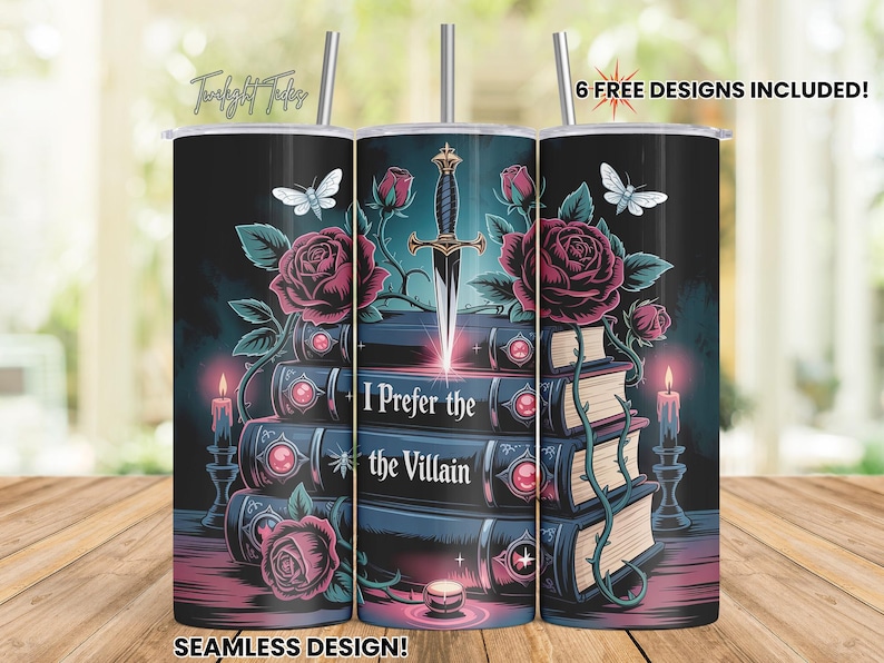May include: A set of three stainless steel insulated tumblers with a fantasy design. The design features a stack of books, roses, a sword, and the text "I Prefer the Villain". Includes a straw and the text "6 FREE DESIGNS INCLUDED!"