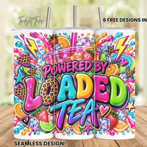 Powered by Loaded Tea Tumbler 20 oz Skinny Tumbler Sublimation Design, Loaded Tea Tumbler Instant Download Seamless Tumbler Wrap